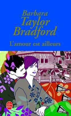 L'amour est ailleurs | Barbara Taylor Bradford, Claire Dupond