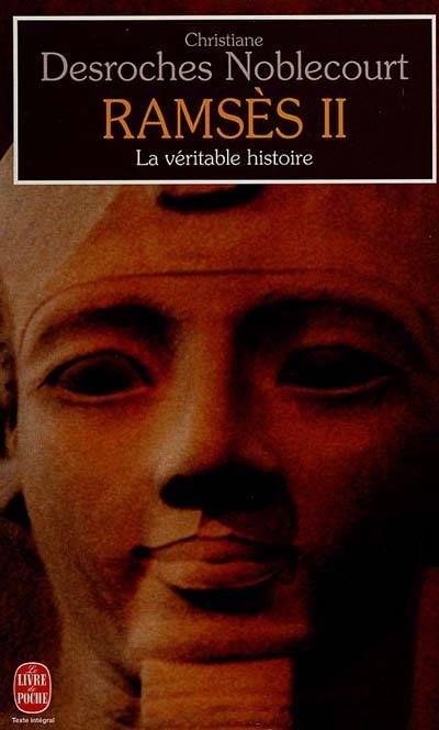 Ramsès II, la véritable histoire | Christiane Desroches-Noblecourt