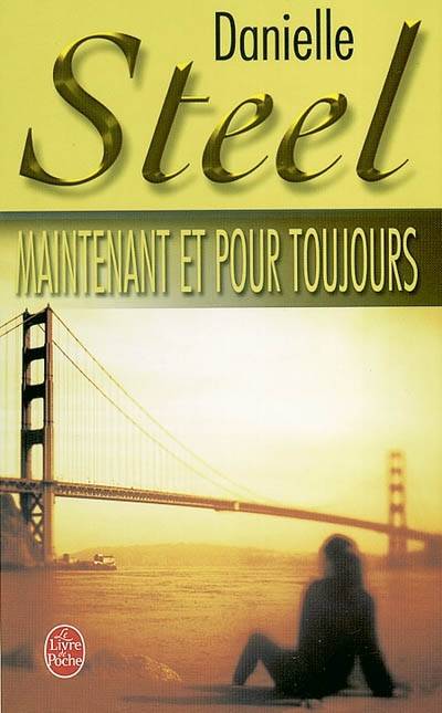 Maintenant et pour toujours | Danielle Steel, Solange Lecomte