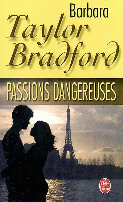 Passions dangereuses | Barbara Taylor Bradford, Michel Ganstel