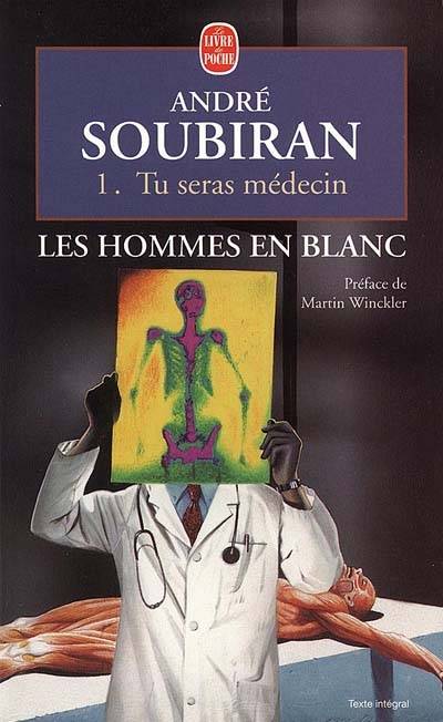 Les hommes en blanc. Vol. 1. Tu seras médecin | André Soubiran, Martin Winckler