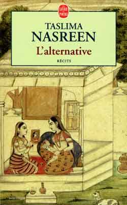 L'alternative. Un destin de femme : récits | Taslima Nasreen, Philippe Benoît