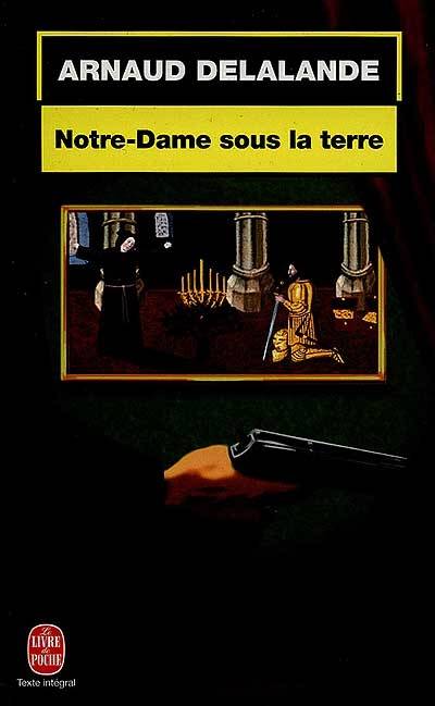 Notre-Dame sous la terre | Arnaud Delalande