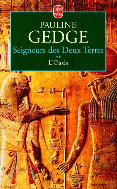 Seigneurs des deux terres. Vol. 2. L'oasis | Pauline Gedge, Claude Seban