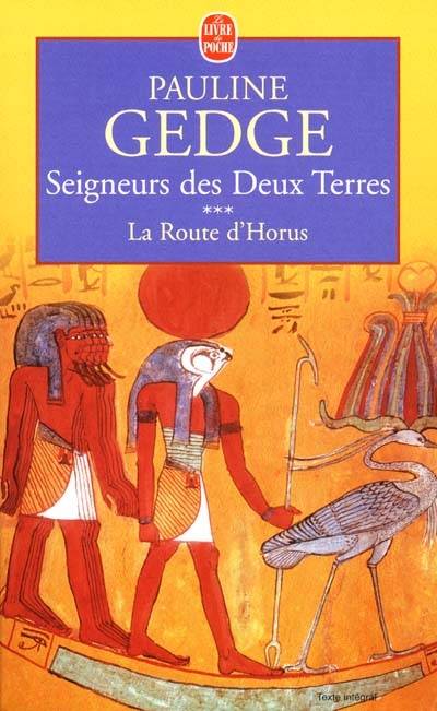 Seigneurs des deux terres. Vol. 3. La route d'Horus | Pauline Gedge, Michel Ganstel