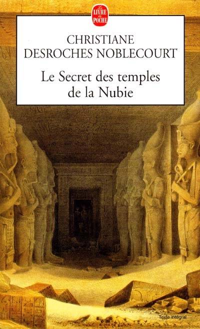 Le secret des temples de la Nubie | Christiane Desroches-Noblecourt