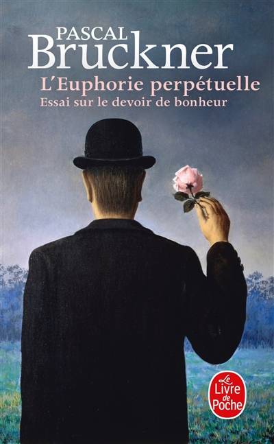 L'euphorie perpétuelle : essai sur le devoir de bonheur | Pascal Bruckner