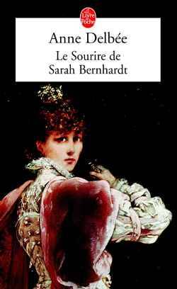 Le sourire de Sarah Bernhardt | Anne Delbée