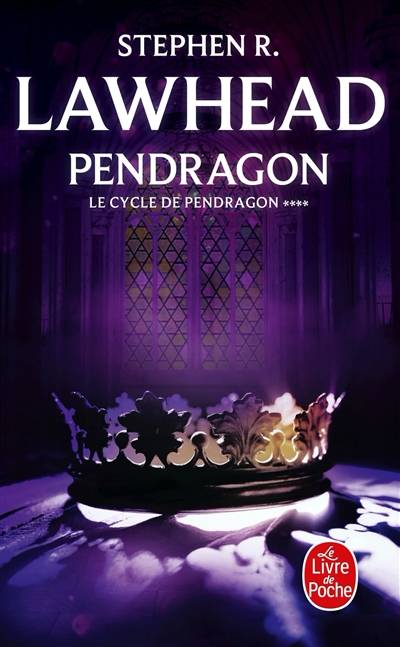 Le cycle de Pendragon. Vol. 4. Pendragon | Stephen Lawhead, Luc Carissimo