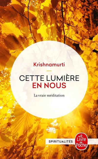 Cette lumière en nous : la vraie méditation | Jiddu Krishnamurti, Colette Joyeux