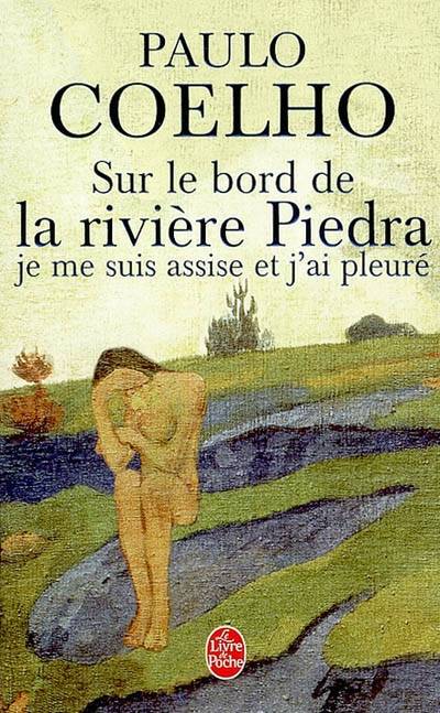 Sur le bord de la rivière Piedra je me suis assise et j'ai pleuré | Paulo Coelho, Jean Orecchioni