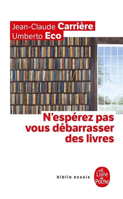 N'espérez pas vous débarrasser des livres | Jean-Claude Carrière, Umberto Eco, Jean-Philippe de Tonnac