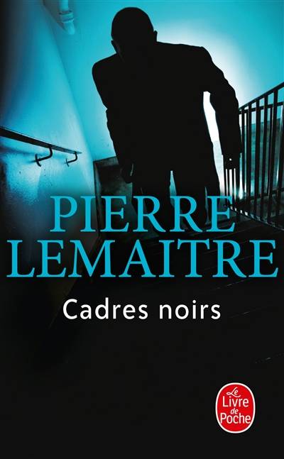 Cadres noirs | Pierre Lemaitre