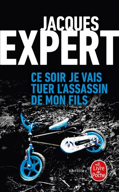 Ce soir je vais tuer l'assassin de mon fils | Jacques Expert