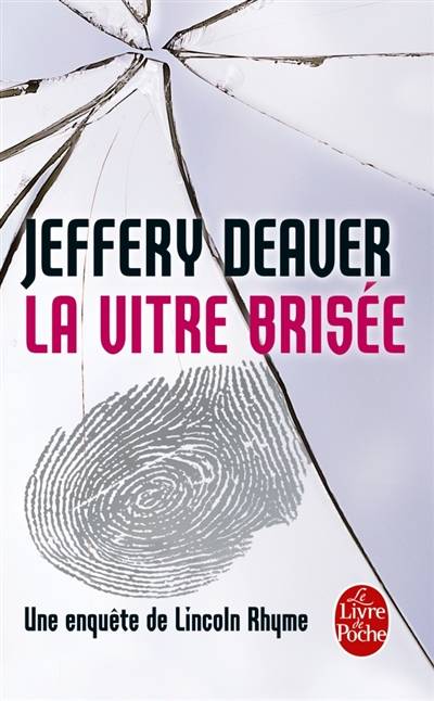 Une enquête de Lincoln Rhyme. La vitre brisée | Jeffery Deaver