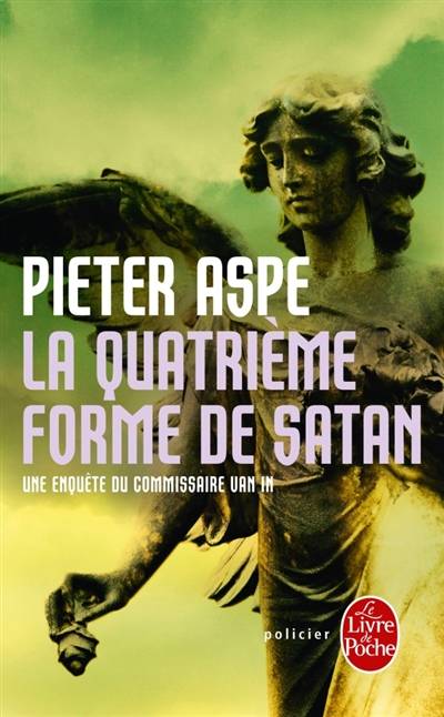 Une enquête du commissaire Van In. Vol. 4. La quatrième forme de Satan | Pieter Aspe, Emmanuèle Sandron, Michèle Deghilage