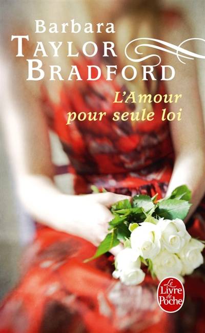 L'amour pour seule loi | Barbara Taylor Bradford, Florence Bertrand