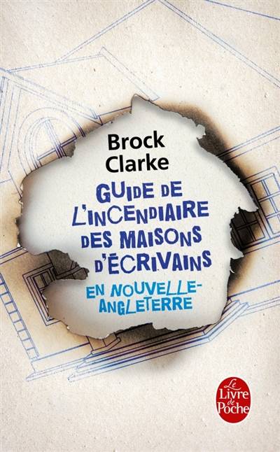 Guide de l'incendiaire des maisons d'écrivains en Nouvelle-Angleterre | Brock Clarke, Renaud Morin