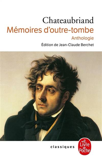 Mémoires d'outre-tombe : anthologie | François René de Chateaubriand, Jean-Claude Berchet