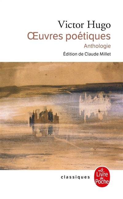 Oeuvres poétiques : anthologie | Victor Hugo, Claude Millet