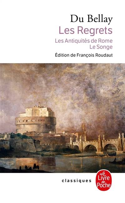 Les regrets. Les antiquités de Rome. Songe | Joachim Du Bellay, François Roudaut