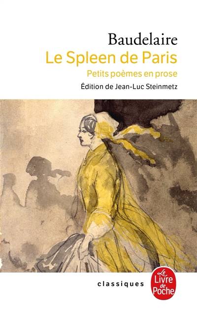 Le spleen de Paris : petits poèmes en prose | Charles Baudelaire, Jean-Luc Steinmetz