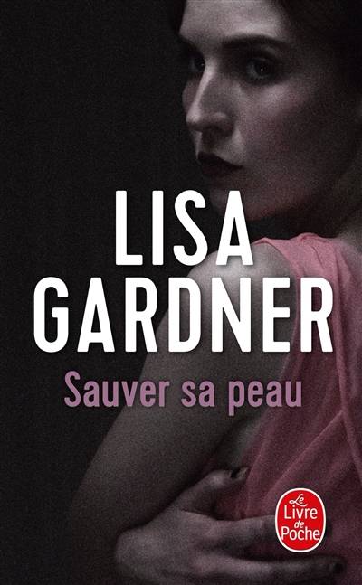 Sauver sa peau | Lisa Gardner, Cécile Deniard