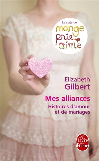 Mes alliances : histoires d'amour et de mariages | Elizabeth Gilbert, Christine Barbaste