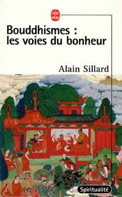 Bouddhismes : les voies du bonheur : le guide des écoles du bouddhisme en France, Suisse, Belgique | Alain Sillard