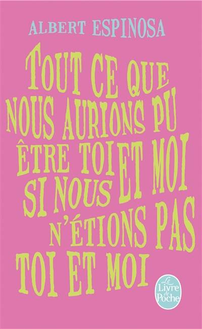 Tout ce que nous aurions pu être toi et moi si nous n'étions pas toi et moi | Albert Espinosa, Christilla Vasserot