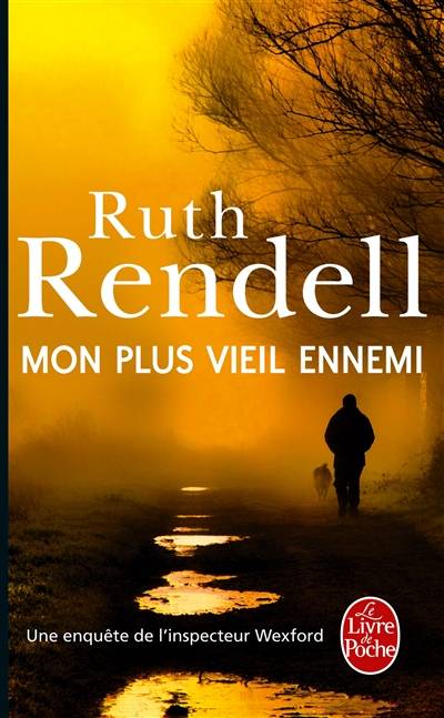 Une enquête de l'inspecteur Wexford. Mon plus vieil ennemi | Ruth Rendell, Isabelle Maillet