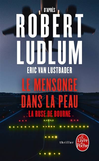 Le mensonge dans la peau : la ruse de Bourne | Eric Lustbader, Robert Ludlum, Florianne Vidal