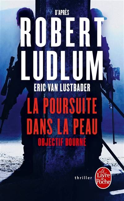 La poursuite dans la peau : objectif Bourne | Eric Lustbader, Robert Ludlum, Florianne Vidal