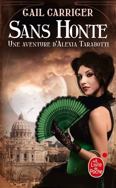 Le protectorat de l'ombrelle. Vol. 3. Sans honte : une aventure d'Alexia Tarabotti | Gail Carriger, Sylvie Denis