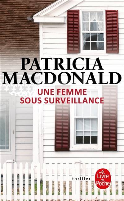 Une femme sous surveillance | Patricia J. MacDonald, Roxane Azimi