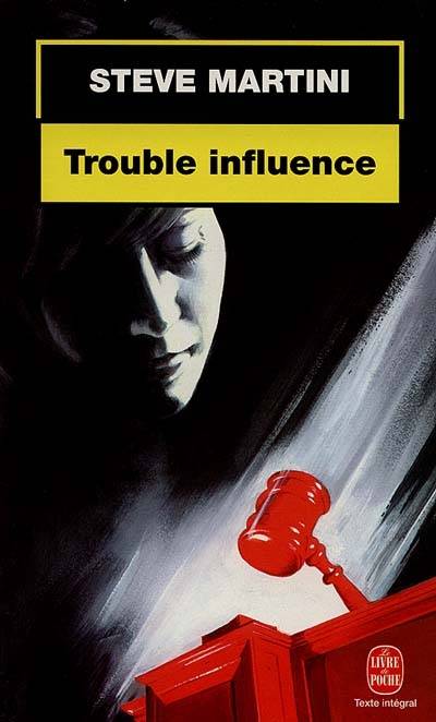 Trouble influence | Steve Martini, Marie-Caroline Aubert