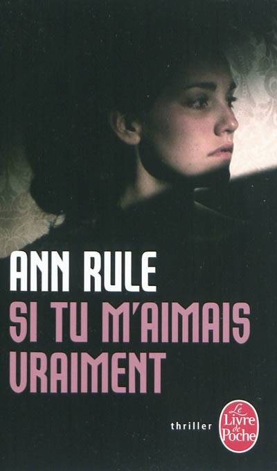 Si tu m'aimais vraiment | Ann Rule, Michel Friedman