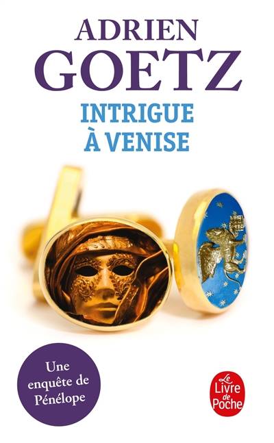 Les enquêtes de Pénélope. Intrigue à Venise : une enquête de Pénélope | Adrien Goetz