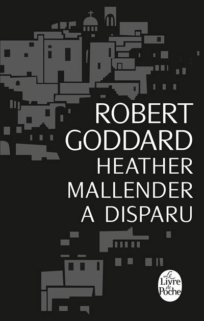 Heather Mallender a disparu | Robert Goddard, Catherine Orsot-Cochard