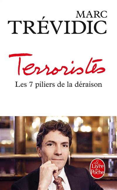 Terroristes : les 7 piliers de la déraison | Marc Trévidic