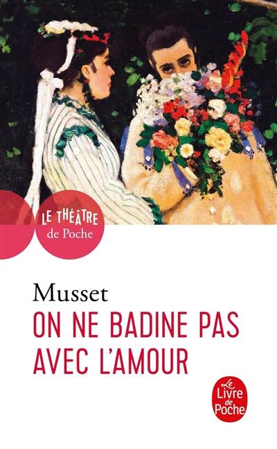 On ne badine pas avec l'amour : proverbe | Alfred de Musset, Frank Lestringant