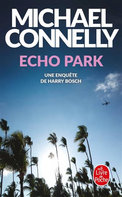 Echo park : une enquête de Harry Bosch | Michael Connelly, Robert Pepin