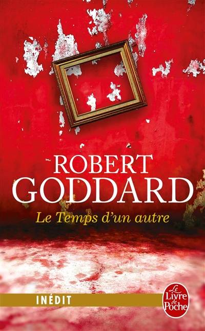 Le temps d'un autre | Robert Goddard, Pascal Loubet