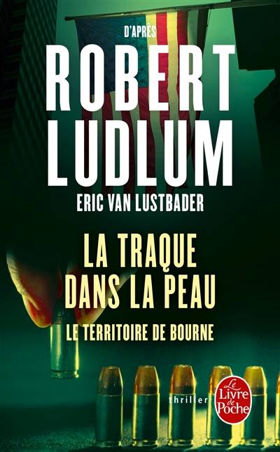 La traque dans la peau : le territoire de Bourne | Eric Lustbader, Robert Ludlum, Florianne Vidal