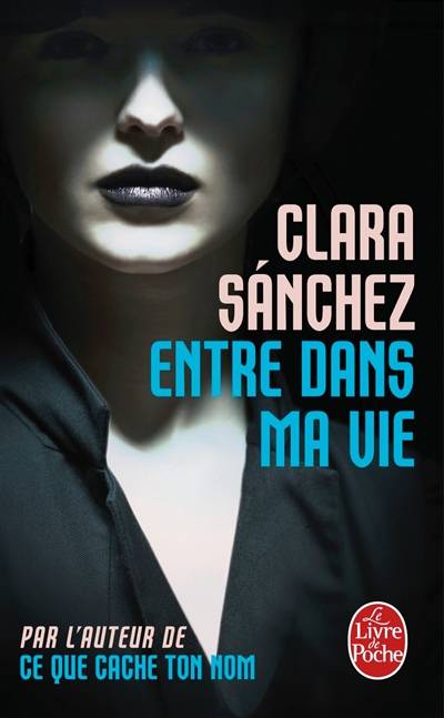 Entre dans ma vie | Clara Sánchez, Louise Adenis