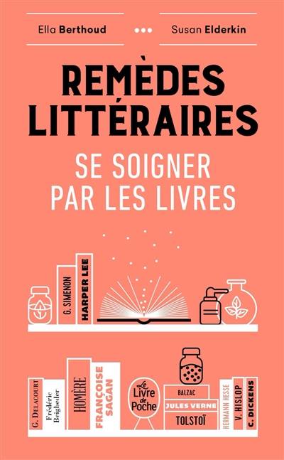 Remèdes littéraires : se soigner par les livres | Ella Berthoud, Susan Elderkin, Alexandre Fillon, Philippe Babo, Pascal Dupont