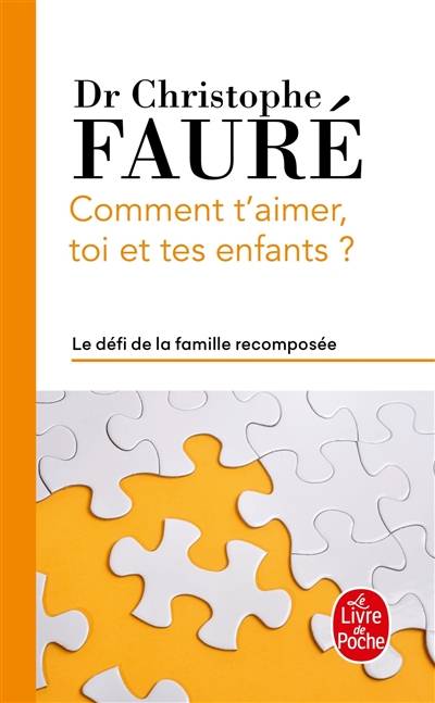 Comment t'aimer, toi et tes enfants ? : le défi de la famille recomposée | Christophe Fauré