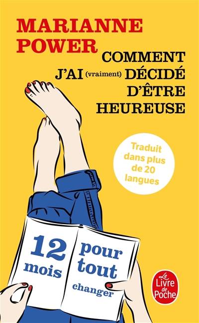 Comment j'ai (vraiment) décidé d'être heureuse : 12 mois pour tout changer | Marianne Power, Christine Barbaste