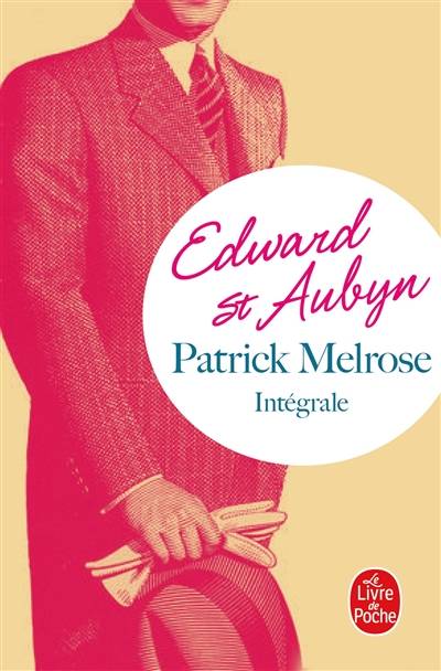 Patrick Melrose : intégrale | Edward Saint-Aubyn, Marie Ploux, Sophie Brunet, Anne Damour, Carole d' Yvoire