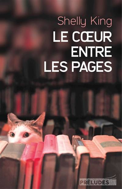 Le coeur entre les pages | Shelly King, Pascale Haas